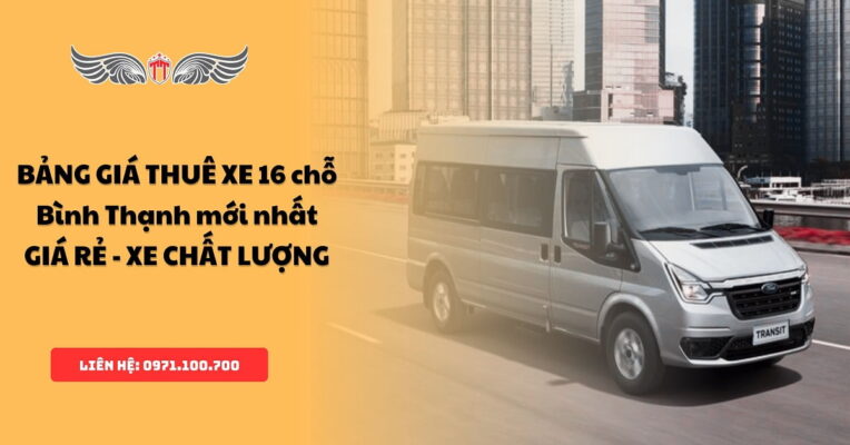 BẢNG GIÁ THUÊ XE 16 chỗ Bình Thạnh GIÁ RẺ chất lượng 2025