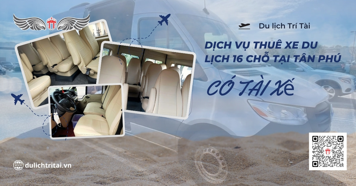 Thuê xe du lịch 16 chỗ tại Tân Phú giá rẻ có tài xế